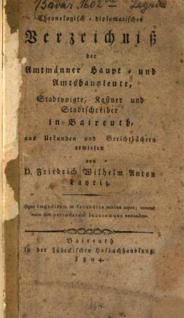 Chronologisch-diplomatisches Verzeichniß der Amtmänner, Haupt- und Amtshauptleute, Stadtvoigte, Kastner und Stadtschreiber in Baireuth