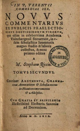 In P. Terentii comoedias sex novus commentarius : ex publicis praelectionibus doctissimorum virorum, qui olim in celeberrima Academia Witebergensi floruerunt ..., 2