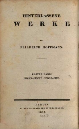 Hinterlassene Werke : Vorlesungen gehalten an der Universität zu Berlin in den Jahren 1834 und 1835. 1, Physikalische Geographie