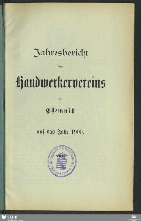 1900(1901): Jahres-Bericht des Handwerkervereins zu Chemnitz : für das Vereinsjahr ...