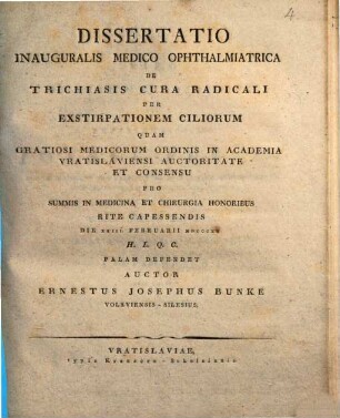 Dissertatio inauguralis medico ophthalmiatrica de trichiasis cura radicali per exstirpationem ciliorum