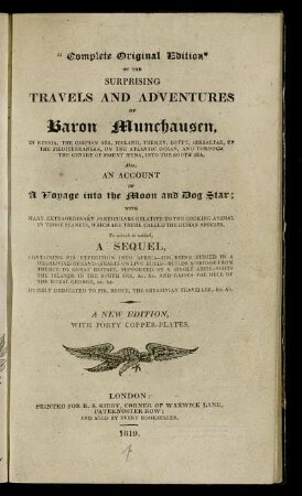 Complete original edition of the surprising travels and adventures of Baron Munchausen, in Russia, the Caspian Sea, Iceland, Turkey, ... : also, an account of a voyage into the moon and dog star; ... to which is added, a sequel, containing his expedition into Africa ...