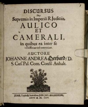 Discursus De Supremis in Imperio R. Iudiciis, Aulico Et Camerali, in quibus ea inter se vel differant vel convenianr