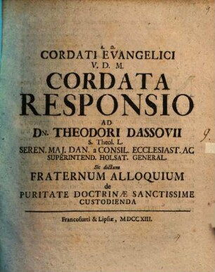 Cordati Evangelici V.D.M. Cordata Responsio Sic dictum Fraternum Alloqvium de Puritate Doctrinae Sanctissime Custodienda