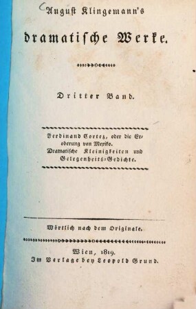 August Klingemann's dramatische Werke : wörtlich nach dem Originale, 3. Ferdinand Cortez, oder die Eroberung von Mexiko. Dramatische Kleinigkeiten und Gelegenheits-Gedichte