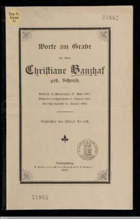 Worte am Grabe der Frau Christiane Banzhaf geb. Schmid : Geboren in Hemmingen 27. Juni 1857, gestorben in Eglosheim 11. Januar 1903, beerdigt daselbst 14. Januar 1903
