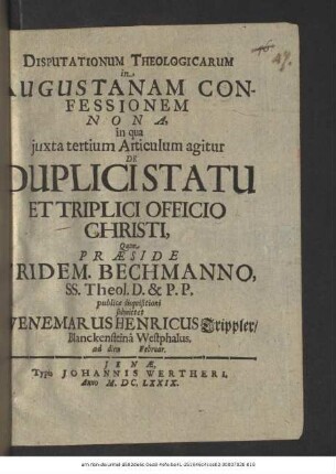 Disputationum Theologicarum in Augustanam Confessionem Nona, in qua iuxta tertium Articulum agitur De Duplici Statu Et Triplici Officio Christi
