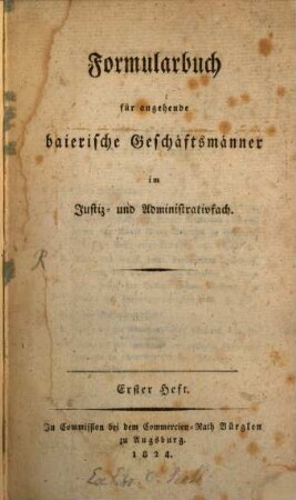 Formularbuch für angehende baierische Geschäftsmänner im Justiz- und Administrativfach