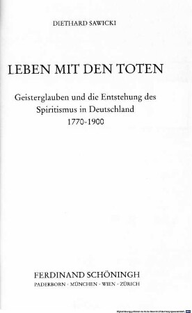 Leben mit den Toten : Geisterglauben und die Entstehung des Spiritismus in Deutschland 1770 - 1900