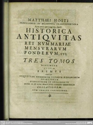 Historica antiquitas rei nummariae, mensurarum, ponderum, etc.