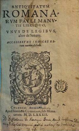 Antiquitatum Romanarum Pauli Manutii libri duo, unus de legibus, alter de senatu : Accesserunt indices rerum memorabilium
