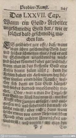 Das LXXVII. Cap. Wann ein Gold-Arbeiter ungeschmeidig Gold hat/wie er solches bald geschmeidig machen kan.