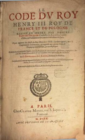 Le code du Roy Henry III : augmenté des Edicts du Roy Henry IV