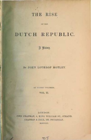 The Rise of the Dutch Republic : In three volumes, 2