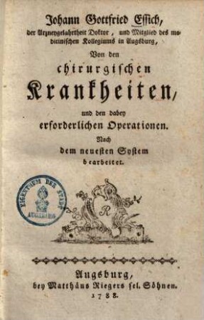 Von den chirurgischen Krankheiten und den dabey erforderlichen Operationen : nach dem neuesten System bearbeitet