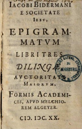 Iacobi Bidermani E Societate Iesv, Epigramatvm Libri Tres