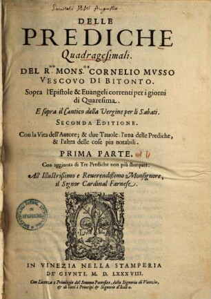 Delle Prediche Quadragesimali ... sopra l'epistole & Euangeli correnti per i giorni di Quaresima : E sopra il cantico della Vergino per li Sabati, 1.. Prima Parte