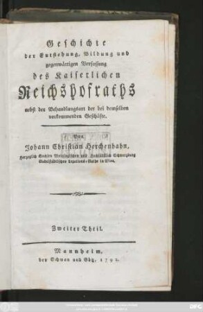 Theil 2: Darstellung der gegenwärtigen Verfassung des Kaiserlichen Reichshofraths und der allgemeinen Behandlungsart der reichshofräthlichen Geschäfte