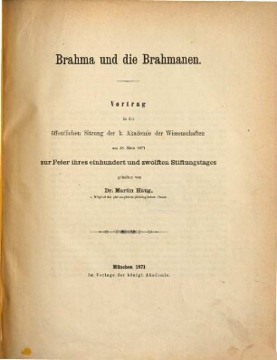 Brahma und die Brahmanen : Vortrag in der öffentlichen Sitzung der k. Akademie der Wissenschaften am 28. März 1871 zur Feier ihres einhundert und zwölften Stiftungstages