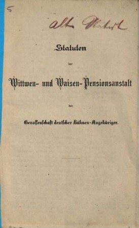 Statuten der Wittwen- und Waisen-Pensionsanstalt der Genossenschaft deutscher Bühnen-Angehöriger