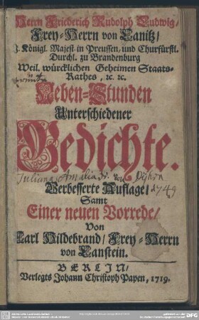 Herrn Friederich Rudolph Ludwig, Frey-Herrn von Canitz, ... Neben-Stunden Unterschiedener Gedichte