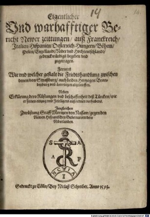 Eigentlicher und warhafftiger Bericht Newer Zeittungen auß Franckreich, Italien, Hispanien, Oesterreich, Hungern, Böhem ...
