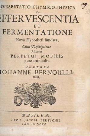 Dissertatio chymico-physica de effervescentia et fermentatione nova hypothesi fundata : cum descriptione alicujus perpetui mobilis pure artificialis