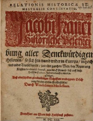 Historicae relationis semestralis continvatio : Jacobi Franci historische Beschreibung aller gedenckwürdigen Historien .... 1621