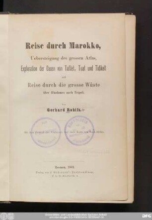Reise durch Marokko : Uebersteigung des grossen Atlas, Exploration der Oasen von Tafilet, Tuat und Tidikelt und Reise durch die grosse Wüste über Rhadames nach Tripoli mit dem Portrait des Verfassers und einer Karte von Nord-Afrika