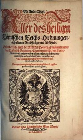 Der ... Theyl. Aller des heiligen Römischen Reichs Ordnungen, gehaltener Reichßtäge und Abschiedt, sampt der Gülden Bullen ..., 2
