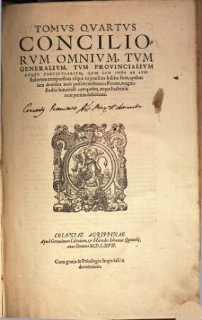 Tomvs ... Conciliorvm Omnivm, Tvm Generalivm, Tvm Provincialivm Atqve Particvlarivm ... : Qvae Iam Inde Ab Apostolis vsque in praesens habita, obtineri potuerunt, magna insignium Synodorum ..., 4. (1567). - 1003, ca. 100 S.