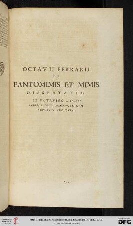 Octavii Ferrarii de pantomimis et mimis dissertatio, in patavino lyceo publice olim, magnoque cum adplausus recitata