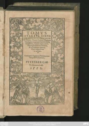 TOMVS || QVARTVS OMNI=||VM OPERVM REVEREN=||di Domini Martini Lutheri, Doctoris || Theologiae, Continens Enarrationes in || Ecclesiasten, Cantica Canticorum,|| Esaiam, Ezechielem, Danielem,|| & in Prophetas minores.|| ... ||