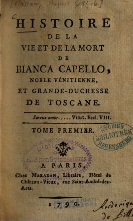 Histoire de la vie et de la mort de Bianca Capello, noble Vénitienne et grande-duchesse de Toscane. 1. (1790). - 228 S. : Ill.