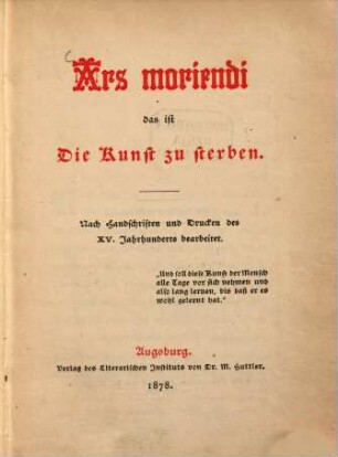 Ars moriendi, das ist die Kunst zu sterben : nach Handschriften und Drucken des XV. Jahrhunderts bearbeitet