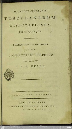 M. Tullii Ciceronis Tusculanarum Disputationum Libri Quinque : Accedit Index Historicus
