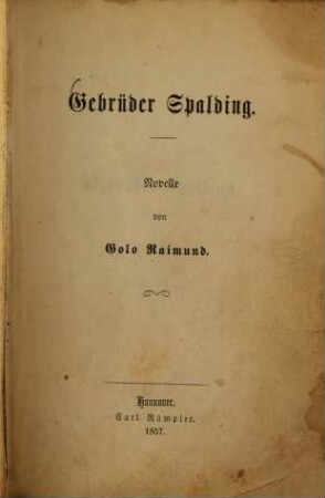 Gebrüder Spalding : Novelle von Golo Raimund