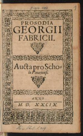 PROSODIA || GEORGII || FABRICII.|| Aucta pro Scho=||la Vinariensi.||
