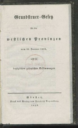 Grundsteuer-Gesetz für die westlichen Provinzen vom 21. Januar 1839, nebst den bezüglichen gesetzlichen Bestimmungen