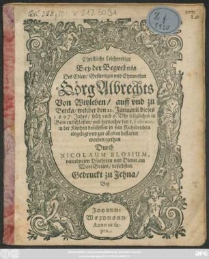 Christliche Leichpredigt Bey ... Görg Albrechts Von Witzleben/ auff und zu Bercka/ welcher den 21. Januarii dieses 1607. Jahrs ... entschlaffen ...