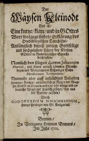 Der Wäysen Kleinodt, Das ist, Eine kurtze, klare, und in Gottes Wort wolgegründete Erklärung des Heydelbergischen Catechismi