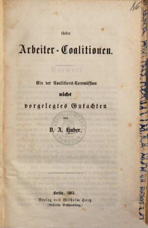Ueber Arbeiter-Coalitionen : Ein der Coalitions-Commission nicht vorgelegtes Gutachten