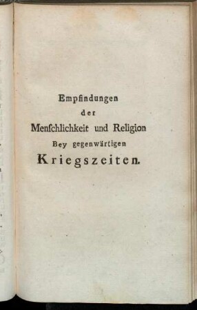 Empfindungen der Menschlichkeit und Religion Bey gegenwärtigen Kriegszeiten.