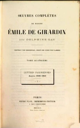 Oeuvres complètes de Madame Émile de Girardin née Delphine Gay, 4. Lettres parisiennes ; 1, Années 1836 - 1840