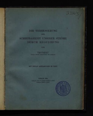 Die Verbesserung der Schiffbarkeit unserer Ströme durch Regulirung