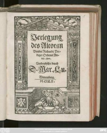 Verlegung || des Alcoran || Bruder Richardi/ Pre=||diger Ordens/ An=||no. 1300.|| Verdeudscht durch || D. Mar. Lu.||