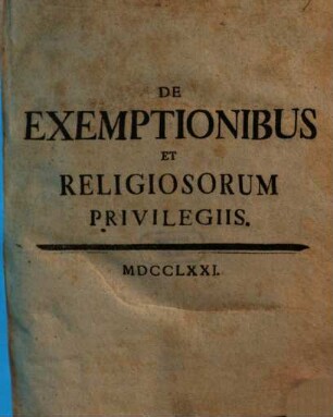 De Exemptionibus Et Religiosorum Privilegiis