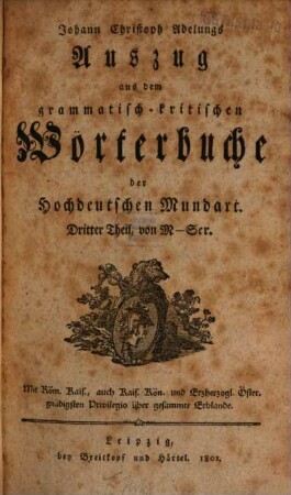Johann Christoph Adelungs Auszug aus dem grammatisch-kritischen Wörterbuche der Hochdeutschen Mundart. 3. M - Sor