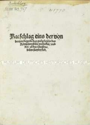 Ratschlag eines, der von Herzen begehrt, dass Genüge geschehe des Römischen Stuhls Würdigkeit und dazu des christlichen Standes Frieden