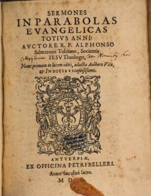 Sermones In Parabolas Evangelicas Totivs Anni : adiecta Auctoris Vita, et Indicibvs copisißimis